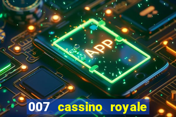 007 cassino royale completo dublado